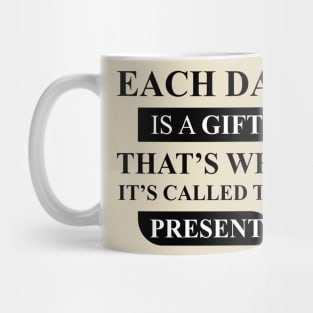 each day is a gift Mug